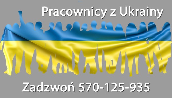 Pracownicy Z Ukrainy Szukają Pracy W Polsce Od Zaraz! Zadzwoń: 570125935 2